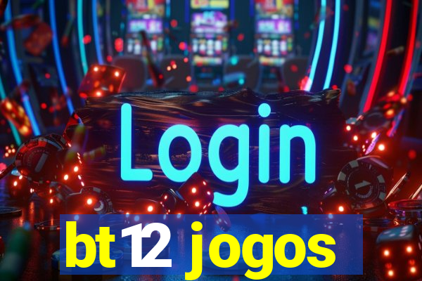 bt12 jogos